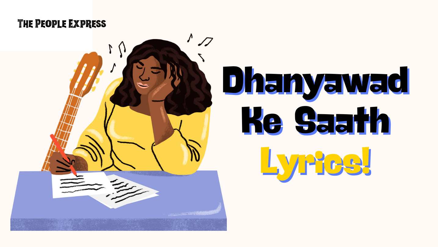 Dhanyawad Ke Saath Lyrics, Gratitude Song Lyrics, Heartfelt Song Lyrics, Dhanyawad Ke Saath, Appreciation Songs, Lyrics of Dhanyawad Ke Saath, Meaningful Music, Expressive Lyrics, Sentimental Song Lyrics, Emotional Lyrics
