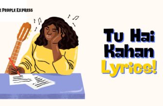 Tu Hai Kahan Lyrics, Emotional Song Lyrics, Soulful Song Lyrics, Tu Hai Kahan Song, Reflective Music Lyrics, Heartfelt Lyrics, Lyrics of Tu Hai Kahan, Sentimental Song Lyrics, Beautiful Song Lyrics, Expressive Lyrics