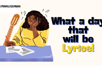 What a Day That Will Be Lyrics, Inspiring Song Lyrics, Uplifting Song Lyrics, What a Day That Will Be Song, Inspirational Music, Lyrics of What a Day That Will Be, Hopeful Song Lyrics, Reflective Lyrics, Beautiful Song Lyrics, Encouraging Lyrics